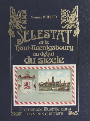 cover image of Sélestat et le Haut-Kœnigsbourg au début du siècle